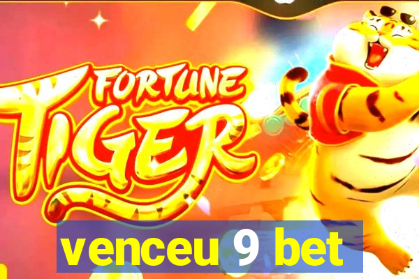 venceu 9 bet